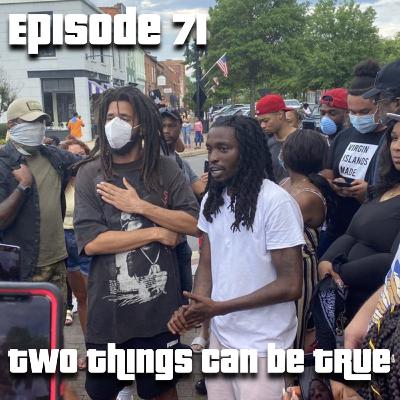 Episode 71: Two Things Can be True