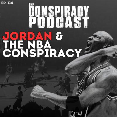 Jordan & The NBA Conspiracy - EP 114