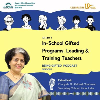 Ep#17 In-School Gifted Programs: Leading & Training Teachers with Pallavi Naik