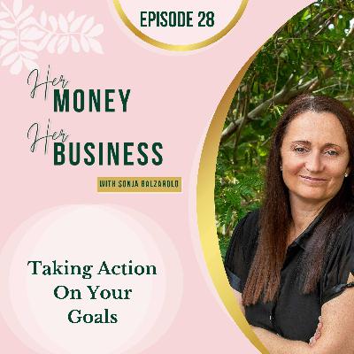 Ep 28: Taking Action On Your Goals Ep 28: Taking Action On Your Goals