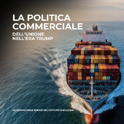La Politica Commerciale dell'Unione nell'Era di Trump - Il Mercato Europeo | #052