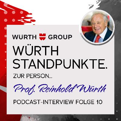 Würth Standpunkte. Zur Person Professor Reinhold Würth Würth Standpunkte. Zur Person Professor Reinhold Würth