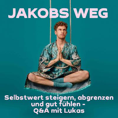 Selbstwert steigern, Abgrenzen und gut fühlen - Q&A mit Lukas Selbstwert steigern, Abgrenzen und gut fühlen - Q&A mit Lukas