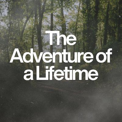 The Adventure of a Lifetime, Part 3: From Hello to Home // Chris Podlich