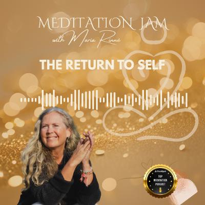 The Return to Self  -  MEDITATION JAM -28 of September  2025