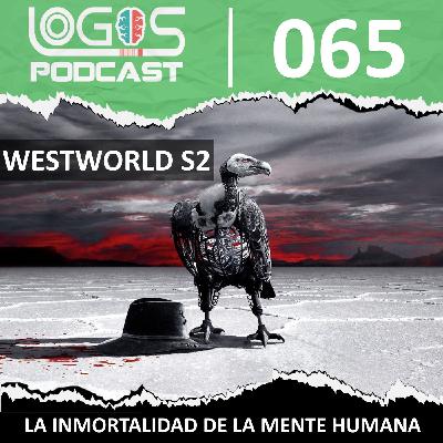 {WESTORLD] Temporada 2 - El libre albeldrio -- Mover una mente digital a otro cuerpo - La forja - Logos Podcast 065_mezc