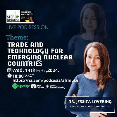 Live Pod With Dr Jessica Lovering, Founder of Good Energy Collective on "Trade and Technology for Emerging Nuclear Countries"