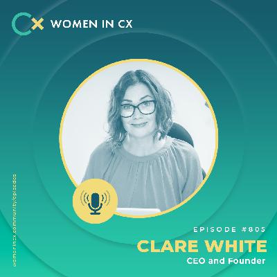 Empowering People, Elevating CX: The Power of Culture, Leadership and Employee Wellbeing, with Clare White