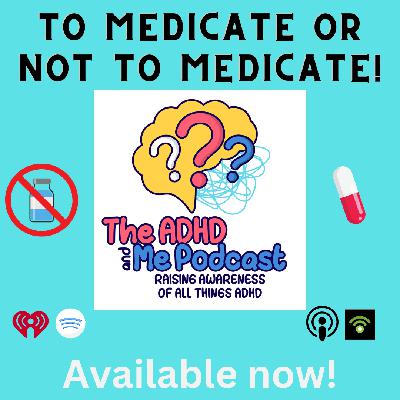 To Medicate or Not to Medicate