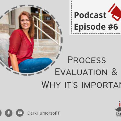 PROCESS EVALUATION & WHY IT'S IMPORTANT