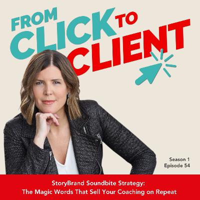 Ep. 54 | StoryBrand Soundbite Strategy: The Magic Words That Sell Your Coaching on Repeat Ep. 54 | StoryBrand Soundbite Strategy: The Magic Words That Sell Your Coaching on Repeat