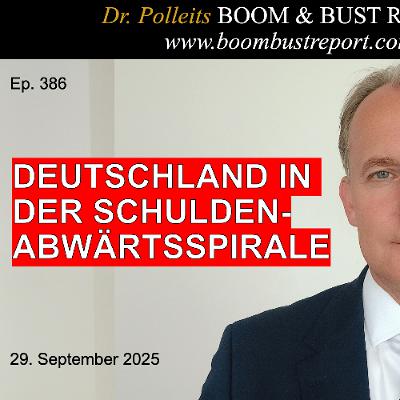 Ep. 386 | DEUTSCHLAND IN DER SCHULDEN-ABWÄRTSSPIRALE