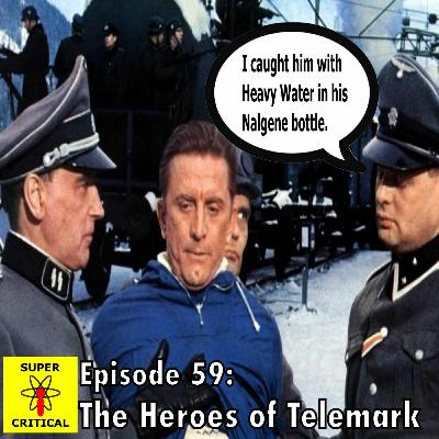 Episode #59: The Heroes Of Telemark Episode #59: The Heroes Of Telemark