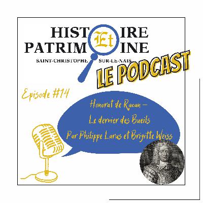 Episode #14-Histoire et Patrimoine - Honorat de Racan - Le dernier des Bueils - Par Philippe Larus et Brigitte Weiss