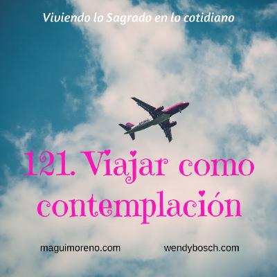 Viajar como contemplación - Ep 121 Viajar como contemplación - Ep 121