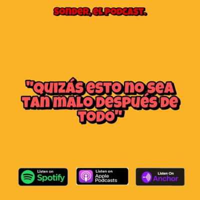 “Quizás esto no sea tan malo después de todo” (tu vida va a cambiar)