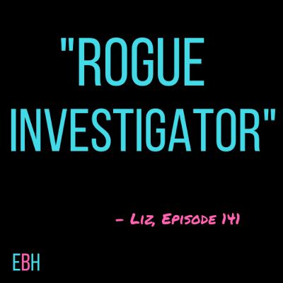 Episode 141 - Rogue Investigator