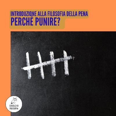 La filosofia della pena: perché punire? | Prof. G. Mormino