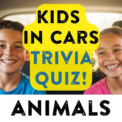 Kids in Cars Quiz Episode 1 - Animals
