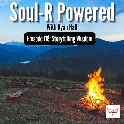 Episode 118: Storytelling Wisdom Episode 118: Storytelling Wisdom