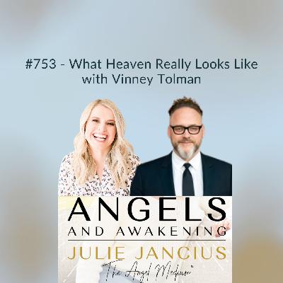 What Heaven Really Looks Like with Vinney Tolman