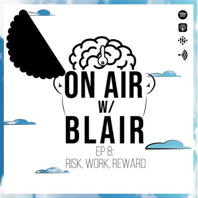 EP 8: Risk, Work, & Reward