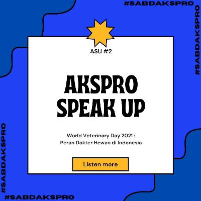 ASU : AKSPRO Speak Up #2