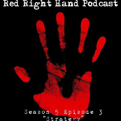 The Red Right Hand Podcast Season 5 Episode 3: Strategy