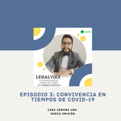 Episodio 3 Temporada 1. Convivencias en tiempos de COVID-19
