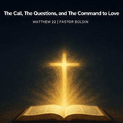 The Call, The Questions, and The Command to Love The Call, The Questions, and The Command to Love