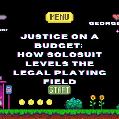 Justice on a Budget; How SoloSuit Levels the Legal Playing Field