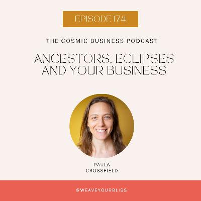 174: Ancestors, Eclipses, and Your Business