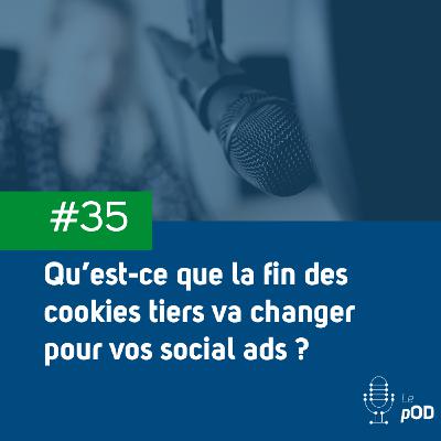 🍪 Qu’est-ce que la fin des cookies tiers va changer pour vos social ads ?