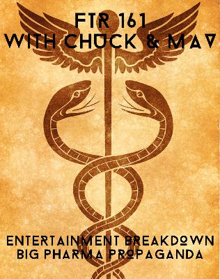 FTR 161 Entertainment Breakdown Big Pharma Propaganda FTR 161 Entertainment Breakdown Big Pharma Propaganda