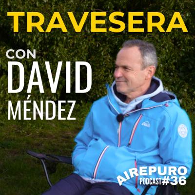 La MADRE de las CARRERAS por MONTAÑA || TRAVESERA || AIRE PURO Podcast #36 DAVID MÉNDEZ La MADRE de las CARRERAS por MONTAÑA || TRAVESERA || AIRE PURO Podcast #36 DAVID MÉNDEZ