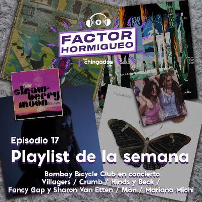 Ep. 17 Playlist de la semana: Bombay Bicycle Club en concierto / Villagers / Crumb / Hinds y Beck / Fancy Gap y Sharon Van Etten / Mòn / Mariana Michi