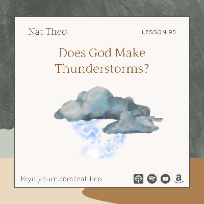 Does God Make Thunderstorms? Lesson 95