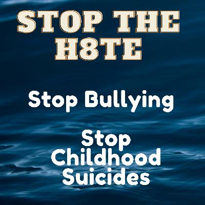 Stop The Hate - Stop Bullying - Stop Childhood Suicides Stop The Hate - Stop Bullying - Stop Childhood Suicides