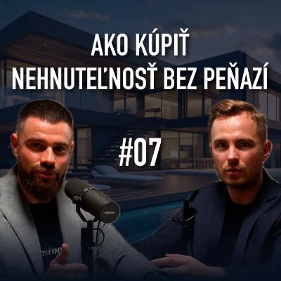 AKO KÚPIŤ NEHNUTEĽNOSŤ BEZ PEŇAZÍ ? #07