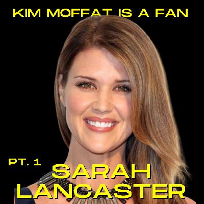 Sarah Lancaster (Pt. 2)