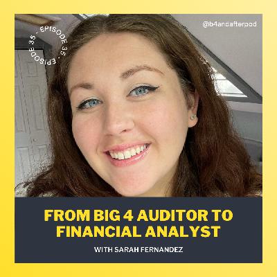 From Big 4 Auditor to Financial Analyst with Sarah Fernandez From Big 4 Auditor to Financial Analyst with Sarah Fernandez