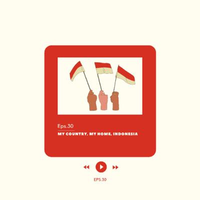 EP. 30 My country, My home, Indonesia