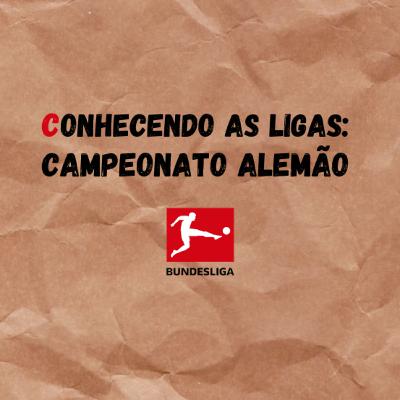 Conhecendo as Ligas Ep:3 - Campeonato Alemão