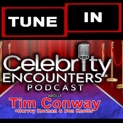 Tim Conway Harvey Korman Don Knotts encounters shared on Celebrity Encounters Podcast Ep126 Tim Conway Harvey Korman Don Knotts encounters shared on Celebrity Encounters Podcast Ep126