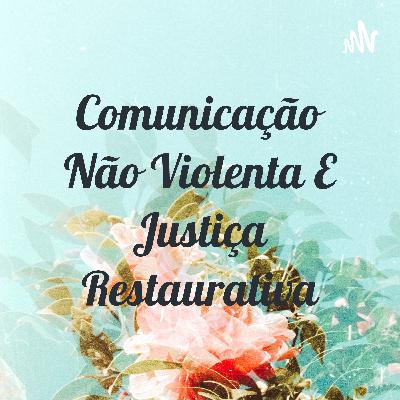 Comunicação Não Violenta e Justiça Restaurativa