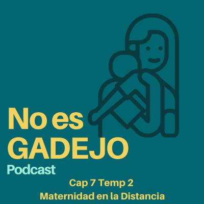 No es Gadejo - Ep 7 Temp2: Maternidad en el Extranjero