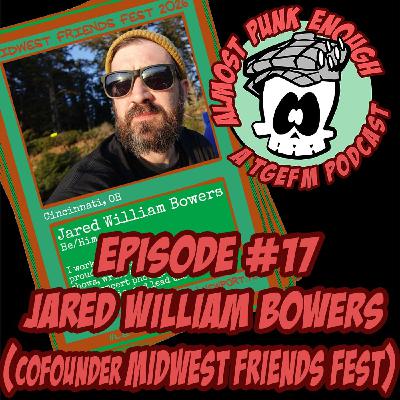 Almost Punk Enough ep. 17 - Jared William Bowers (founder of Midwest Friends Fest) Almost Punk Enough ep. 17 - Jared William Bowers (founder of Midwest Friends Fest)