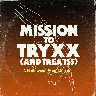 Mission to Tryxx (and Treatss) Mission to Tryxx (and Treatss)