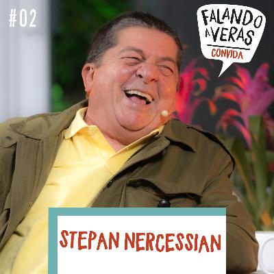 #02 | Falando a Veras Convida Stepan Nercessian