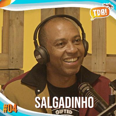 SALGADINHO | Podcast Tá de Boa! #04